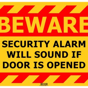 BEWARE Security Alarm Will Sound If Door Is Opened