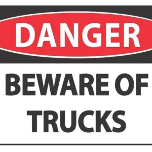 Danger Beware Of Trucks