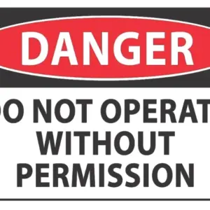 Danger Do Not Operate Without Permission