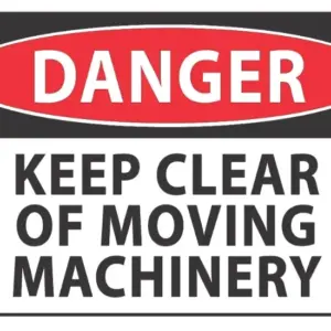 Danger Keep Clear Moving Machinery