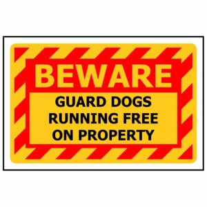 BEWARE Guard Dogs Running Free On Property