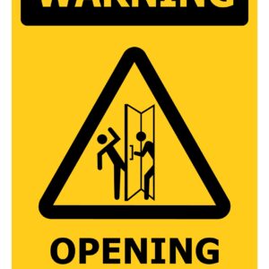 WARNING Opening Door