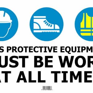 This Protective Equipment Must be Worn Sign At All Times – Head, Foot & Hi-Vis