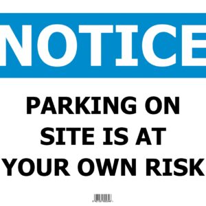 NOTICE Parking on Site at Your Own Risk