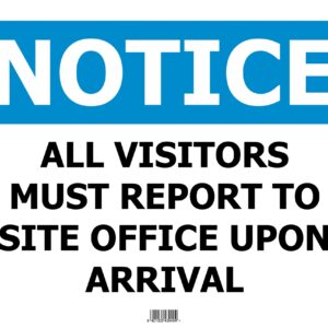 Notice Visitors Must Report To Site Office Upon Arrival