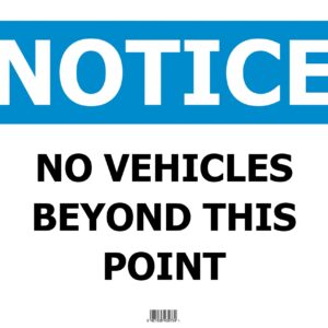 NOTICE No Vehicles Beyond This Point