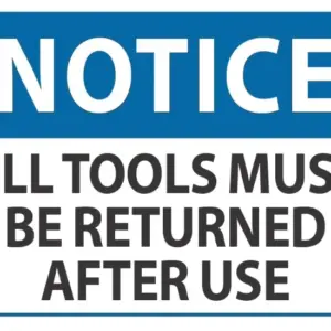 Notice All Tools Must Be Returned After Use