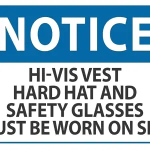 Notice HiVis Vest Hard Hat Safety Glasses Must Be Worn
