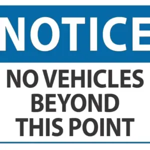 Notice No Vehicles Beyond This Point