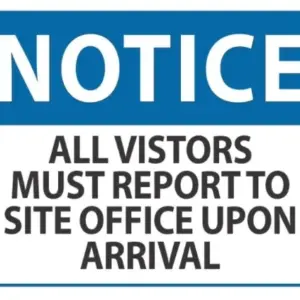 Notice Visitors Must Report To Site Office Upon Arrival