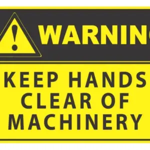 Warning Keep Hands Clear of Machinery