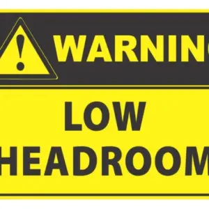 Warning Low Headroom